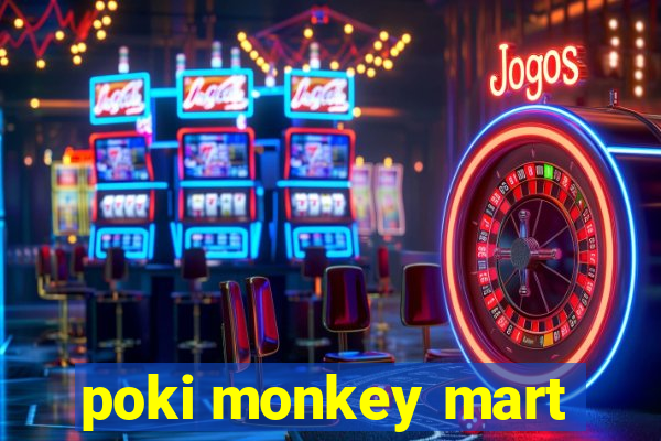 poki monkey mart